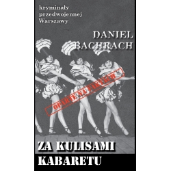 Daniel Bachrach, Za kulisami kabaretu. Sensacyjne pamiętniki byłego aspiranta Urzędu Śledczego w Warszawie, t. VI (KPW 78)