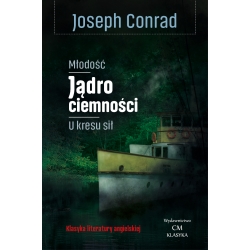 Joseph Conrad, Młodość, Jądro ciemności, U kresu sił