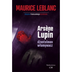 Maurice Leblanc, Arsene Lupin - dżentleman włamywacz