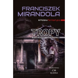 Franciszek Mirandola, Tropy. Opowiadania fantastyczne