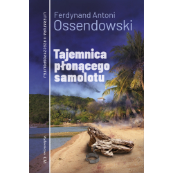 Ferdynand Antoni Ossendowski, Tajemnica płonącego samolotu (egz. drugiego sortu)