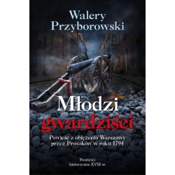 Walery Przyborowski, Młodzi gwardziści. Powieść z oblężenia Warszawy przez Prusaków w roku 1794