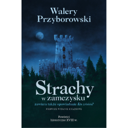 Walery Przyborowski, Strachy w zamczysku. Kto winien?