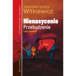 Stanisław I. Witkiewicz, Nienasycenie, cz. 1. Przebudzenie