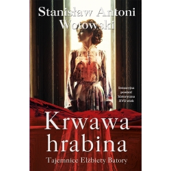 Stanisław A. Wotowski, Krwawa hrabina. Tajemnice Elżbiety Batory