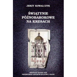 Jerzy Kowalczyk, Świątynie późnobarokowe na Kresach