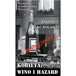 Daniel Bachrach, Kobieta, wino i hazard, Sensacyjne pamiętniki byłego aspiranta Urzędu Śledczego w Warszawie