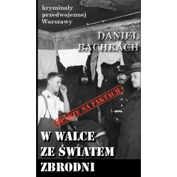 Daniel Bachrach, W walce ze światem zbrodni. Sensacyjne pamiętniki byłego aspiranta... (KPW 86)