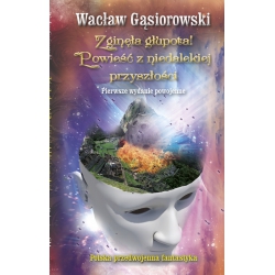 Wacław Gąsiorowski, Zginęła głupota! Powieść z niedalekiej przyszłości