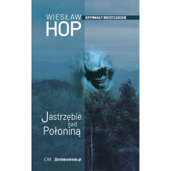 Wiesław Hop, Jastrzębie nad połoniną (kryminał bieszczadzki)