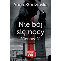 Anna Kłodzińska, Nie bój się nocy. Nienawiść