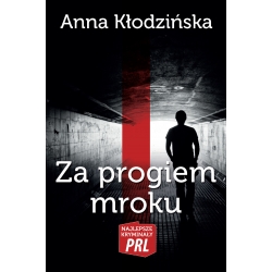 Anna Kłodzińska, Za progiem mroku (PRL 30. tom)