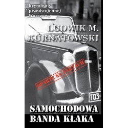 Ludwik M. Kurnatowski, Samochodowa banda Kłaka (t. 36)