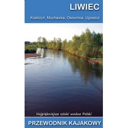 Liwiec. Muchawka, Kostrzyń, Osownica, Ugoszcz. Przewodnik kajakowy