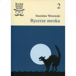 Stanisław A. Wotowski, Rycerze mroku