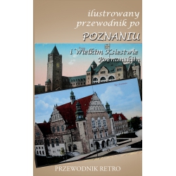 Ilustrowany przewodnik po Poznaniu i Wielkim Księstwie Poznańskim z 1909 r.