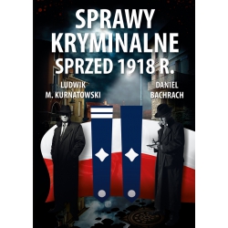 Sprawy kryminalne sprzed 1918 r.