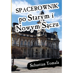 Sebastian Tomala, Spacerownik po Starym i Nowym Sączu