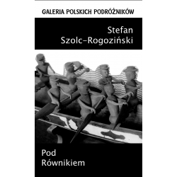 Stefan Szolc-Rogoziński Pod Równikiem