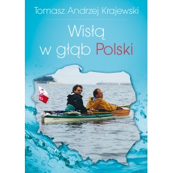 Tomasz A. Krajewski, Wisłą w głąb Polski