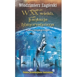 Włodzimierz Zagórski, W XX wieku. Fantazja humorystyczna